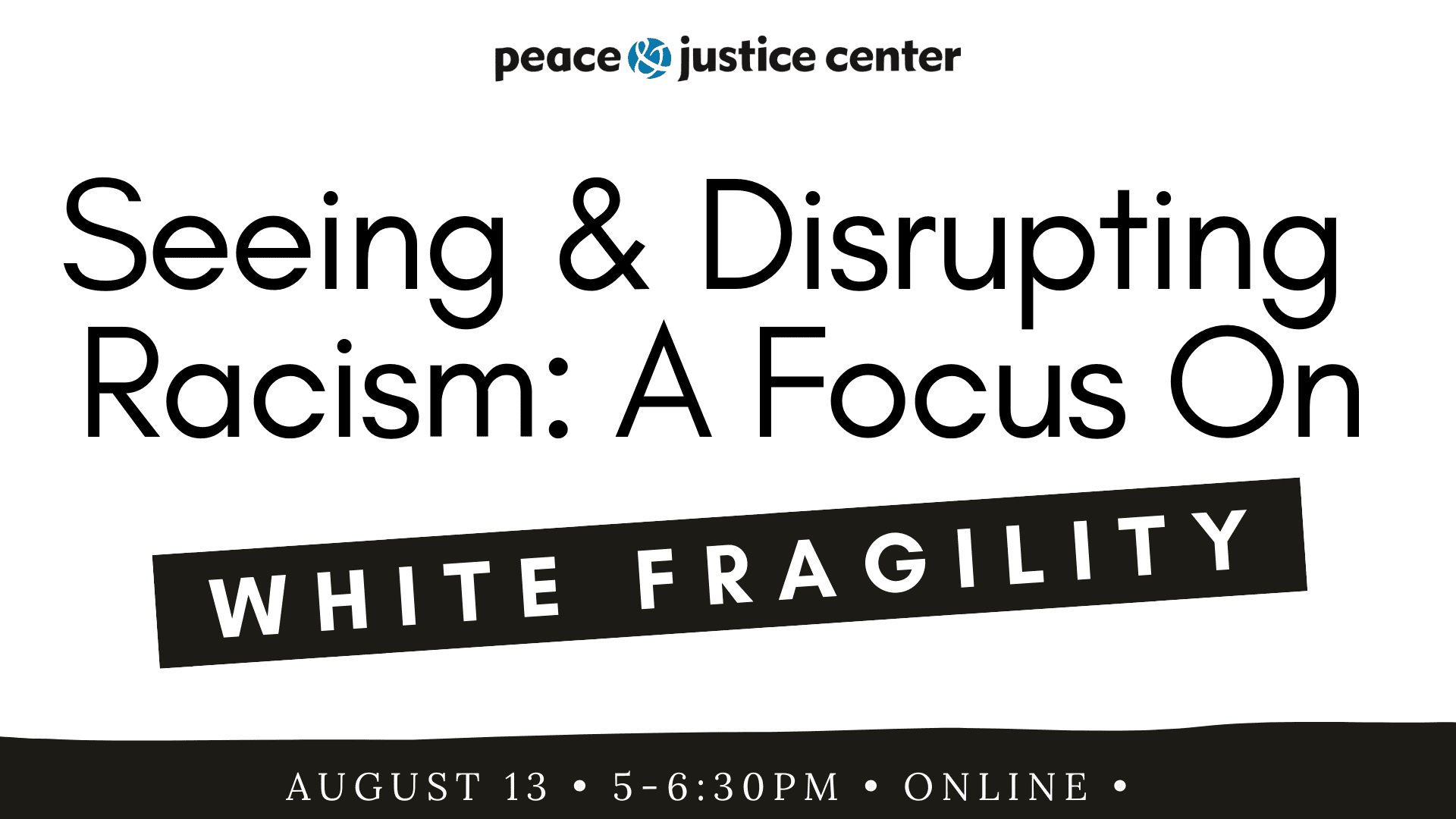 Seeing & Disrupting Racism: A Focus on White Fragility