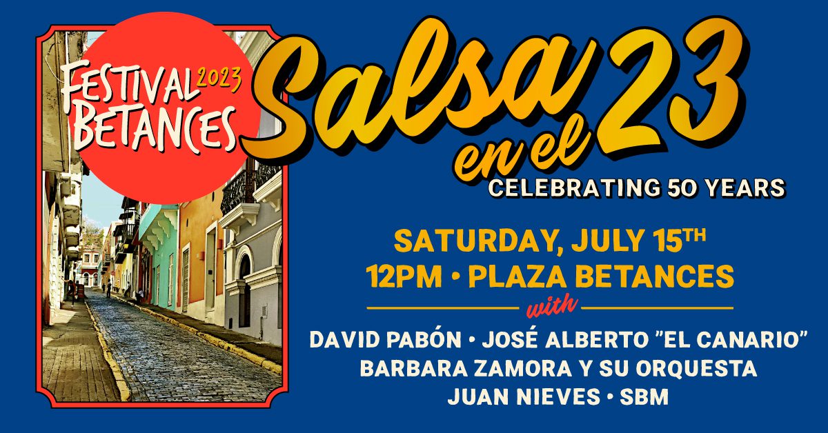 Salsa en el 23: Celebrating 50 Years of Festival Betances !